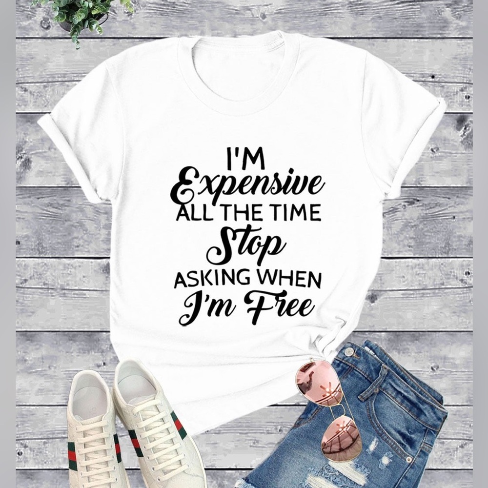 I'm Expensive T-shirt